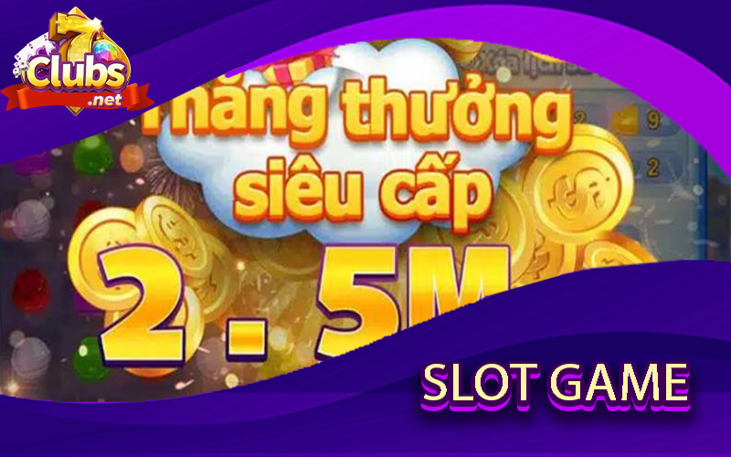 Slot game cực kỳ thu hút tại 7Clubs