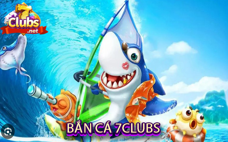 Bắn Cá 7Clubs