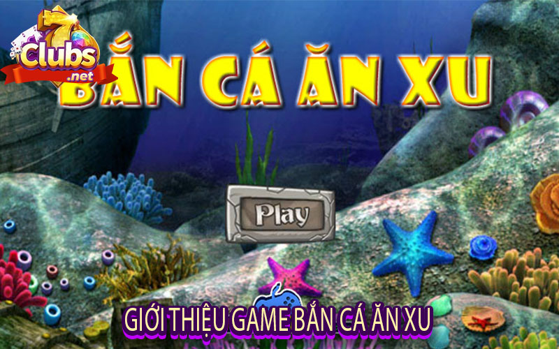 Giới Thiệu Game Bắn Cá Ăn Xu