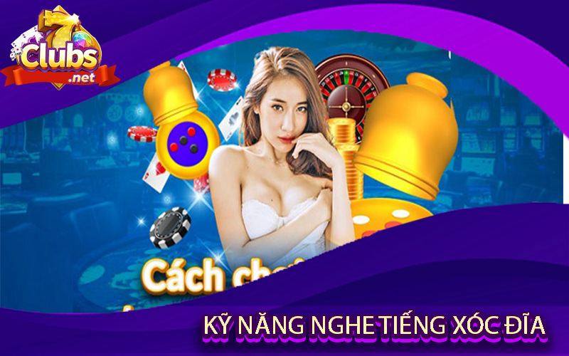 Kỹ Năng Nghe Tiếng Xóc Đĩa - Bí Quyết Thành Công